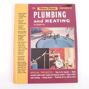 The Home Owner Handbook Of Plumbing and Heating by Richard Day